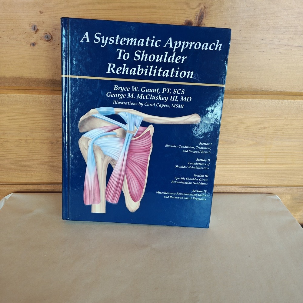 A Systematic Approach to Shoulder Rehabilitation 9780985596101
